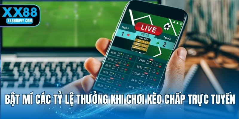Bật mí các tỷ lệ thưởng khi chơi kèo chấp trực tuyến