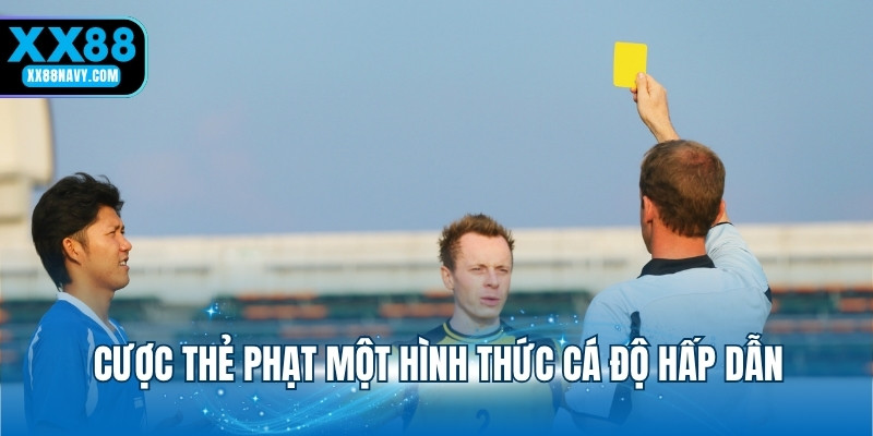 Cược thẻ phạt một hình thức cá độ hấp dẫn