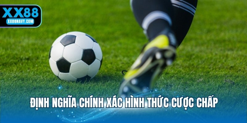 Định nghĩa chính xác hình thức cược chấp