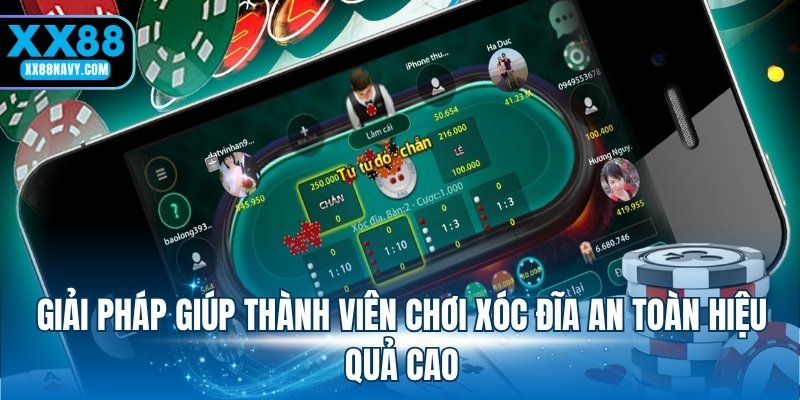 Giải pháp giúp thành viên chơi xóc đĩa an toàn hiệu quả cao