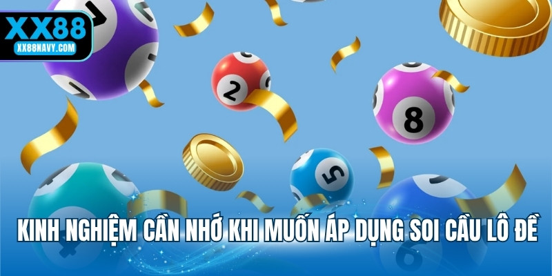 Kinh nghiệm cần nhớ khi muốn áp dụng soi cầu lô đề