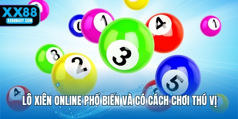 Lô xiên online phổ biến và có cách chơi thú vị