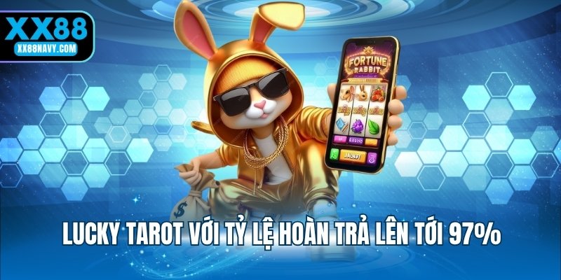 Lucky Tarot với tỷ lệ hoàn trả lên tới 97%