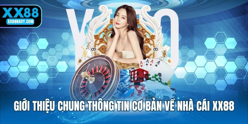 Giới thiệu chung thông tin cơ bản về nhà cái XX88